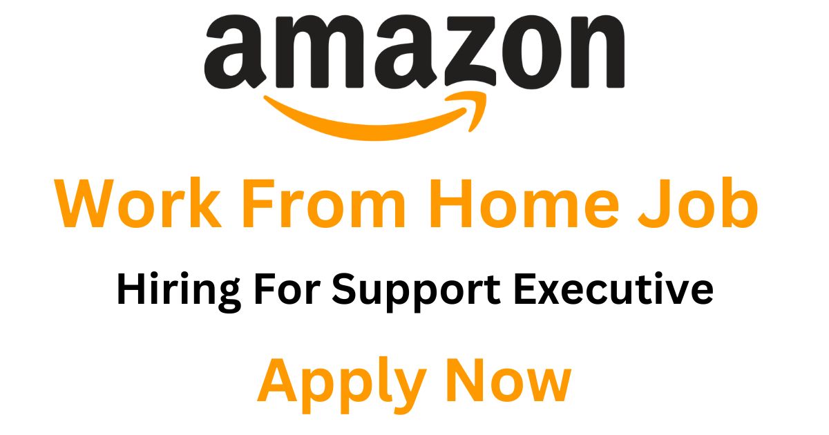 Amazon Hiring For Support Executive wfh