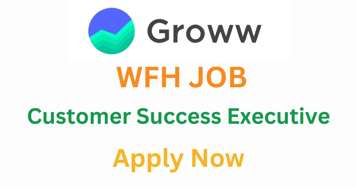 Groww WFH Hiring For Customer Success Executive