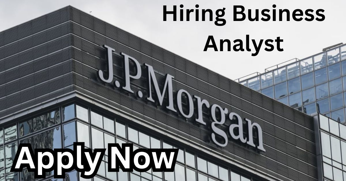 JPMorgan Hiring Business Analyst