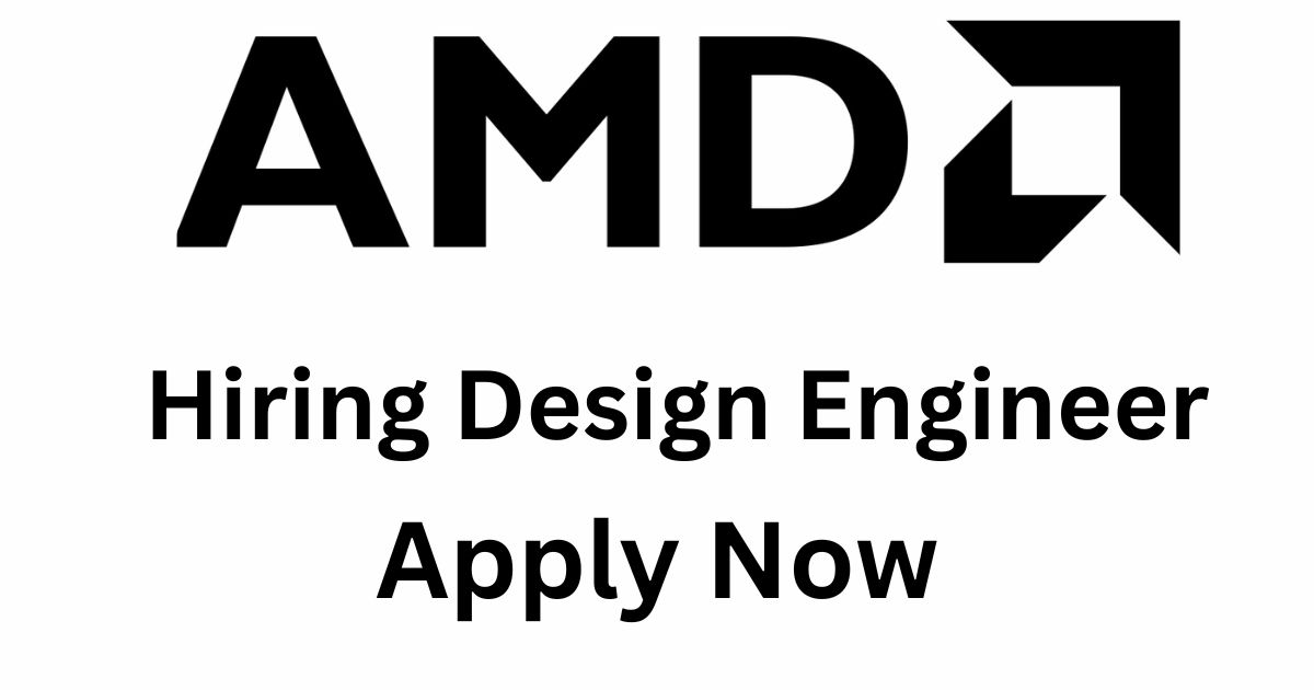 AMD Hiring Design Engineer