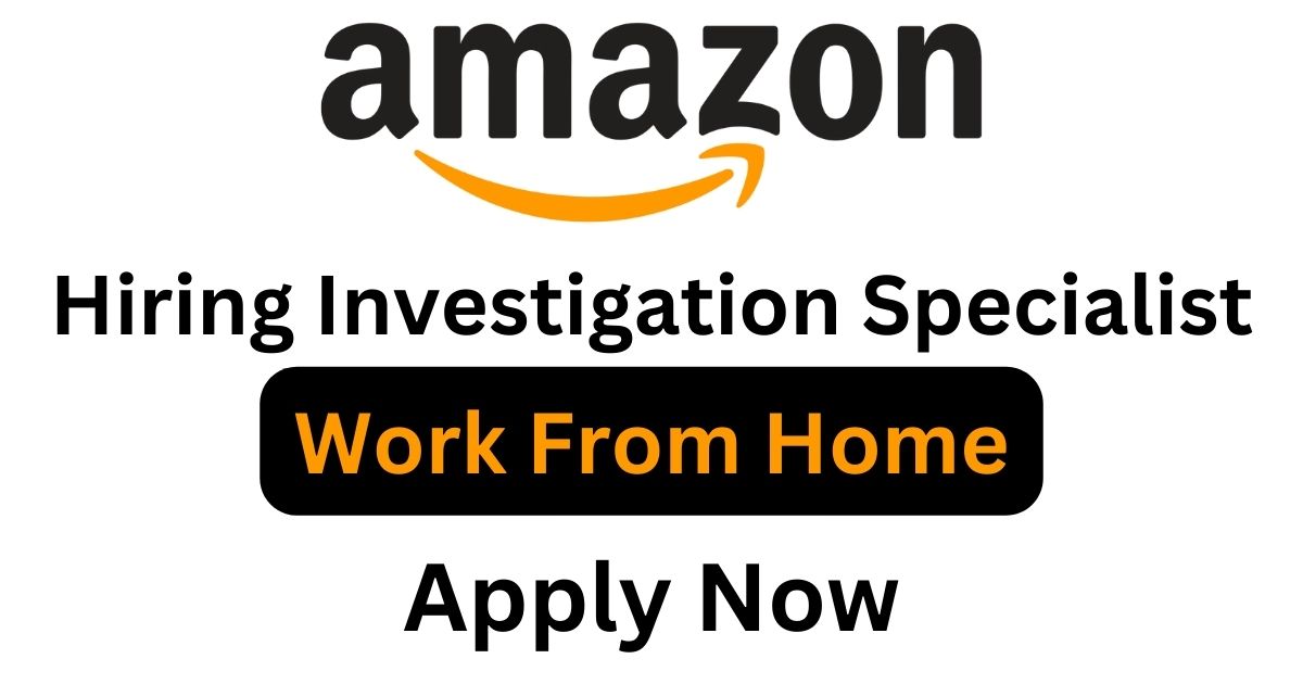 Amazon Hiring Investigation Specialist For WFH