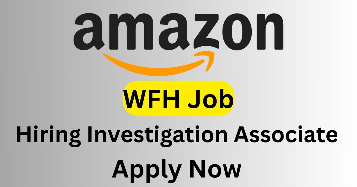 Amazon Work From Home Job For Investigation Associate