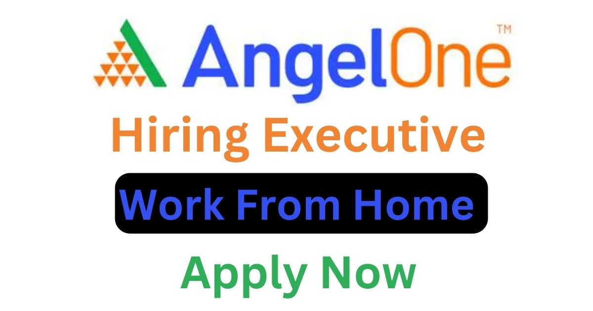 Angel One Hiring Executive For Work From Home