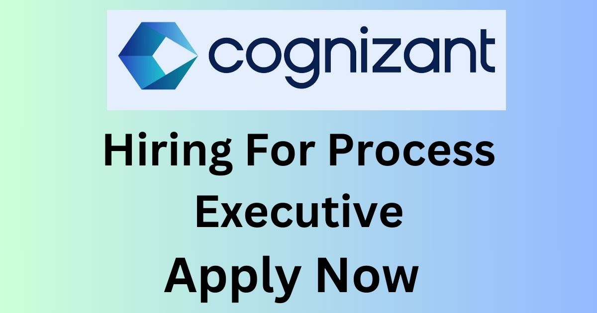 Cognizant Hiring For Process Executive