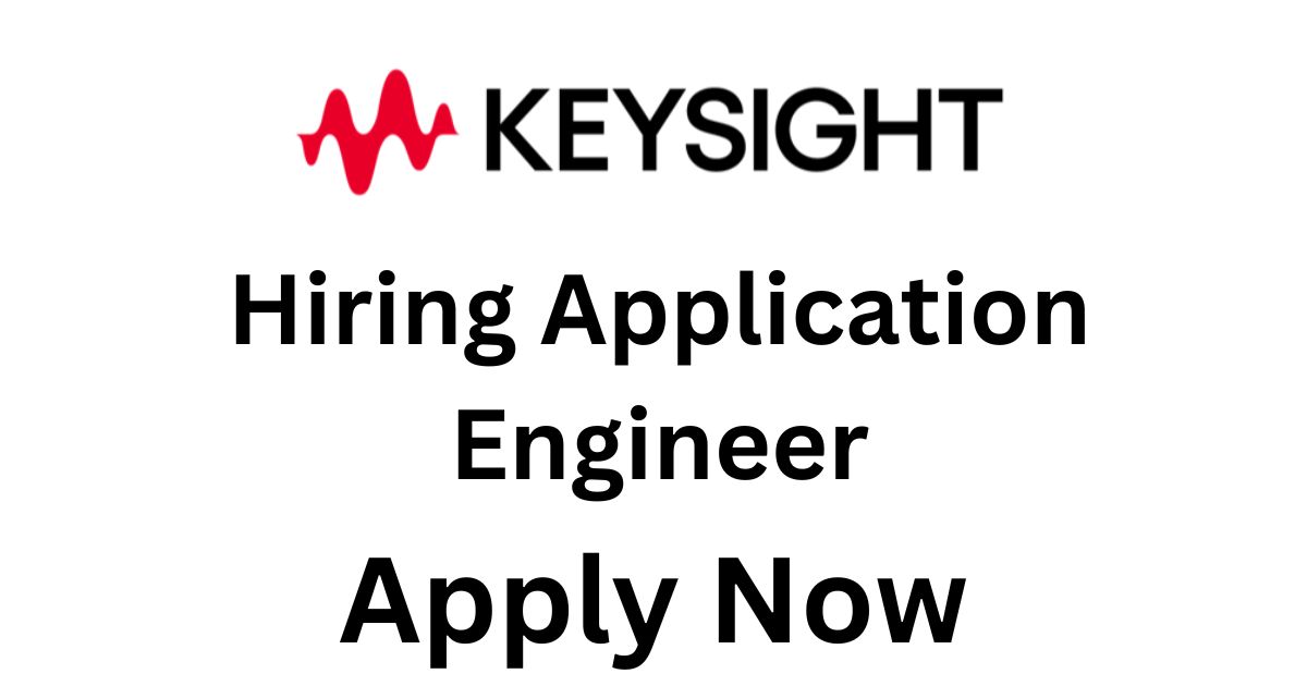 Keysight Technologies Hiring Application Engineer Apply Now