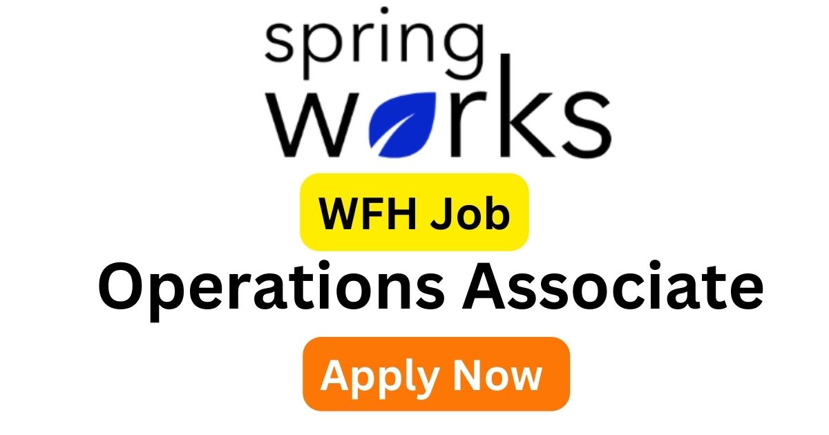 Springworks Hiring Operations Associate For Work From Home