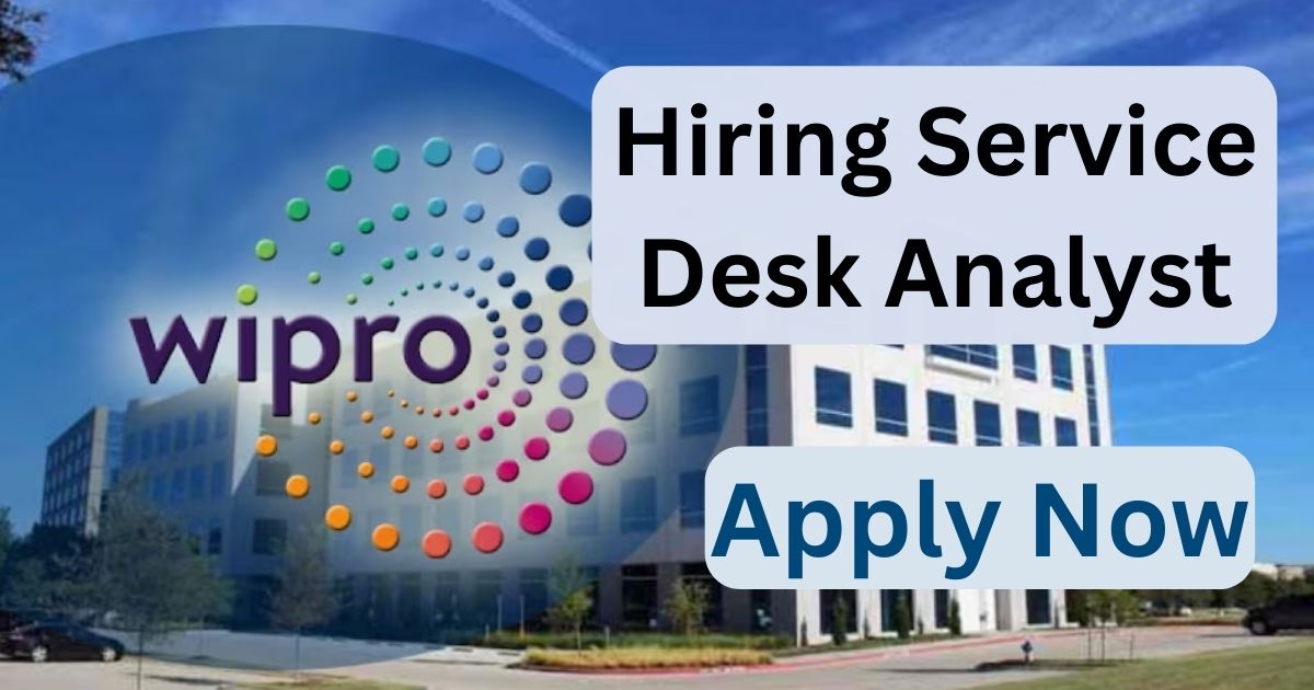 Wipro Hiring Service Desk Analyst