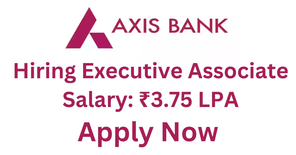 Axis Bank Hiring Executive Associate