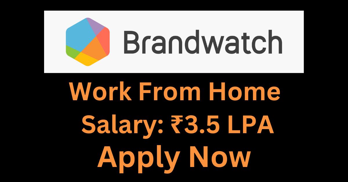 BrandWatch Hiring For Work From Home