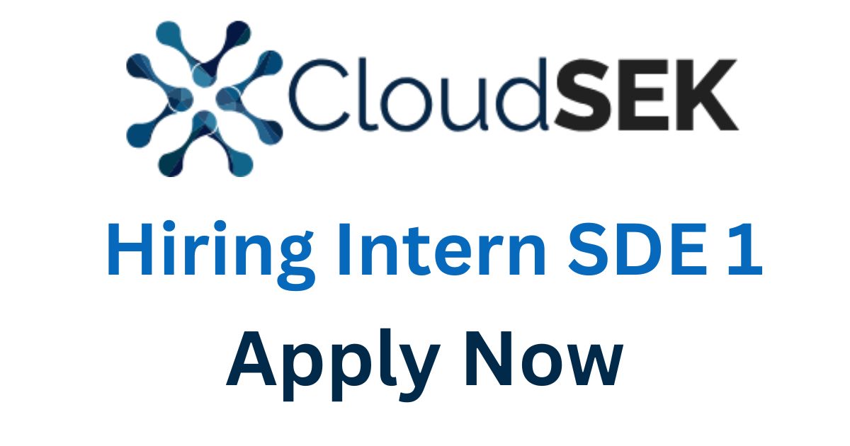 CloudSEK Hiring Intern SDE 1