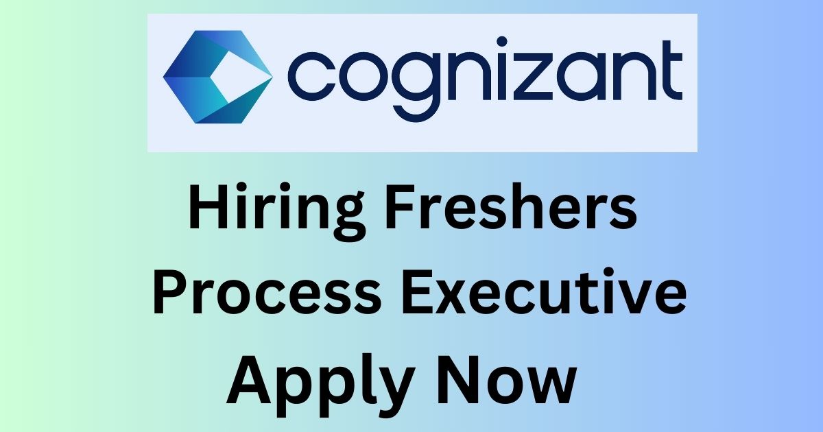 Cognizant Hiring Freshers For Process Executive