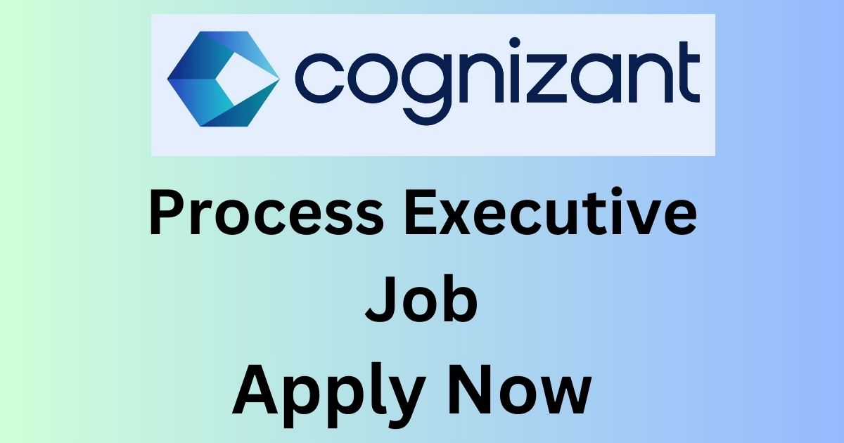 Cognizant Process Executive Job