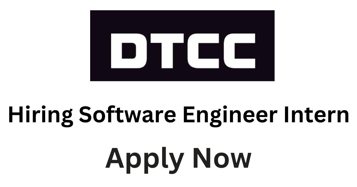 DTCC Hiring Software Engineer Intern | Apply Now