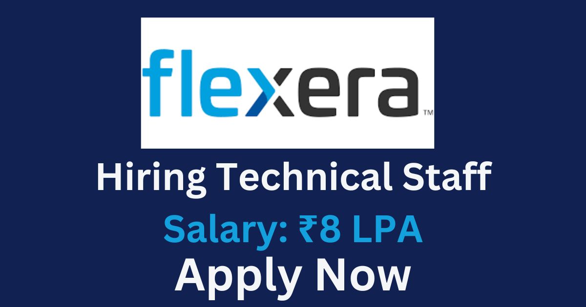 Flexera Hiring Technical Staff, Salary Upto 8 LPA | Apply Now
