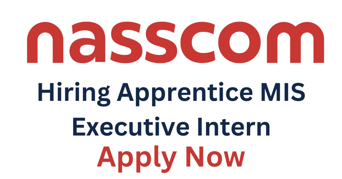 Nasscom Hiring Apprentice MIS Executive Intern