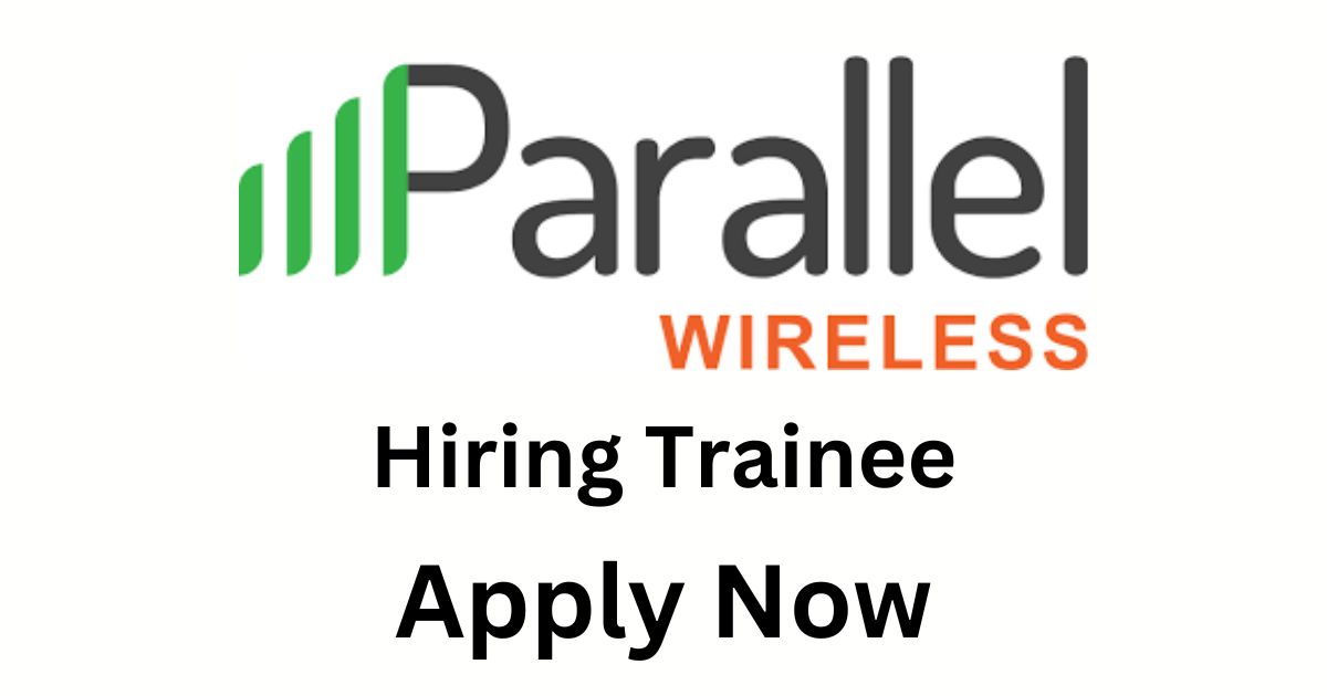 Parallel Wireless Hiring Trainee