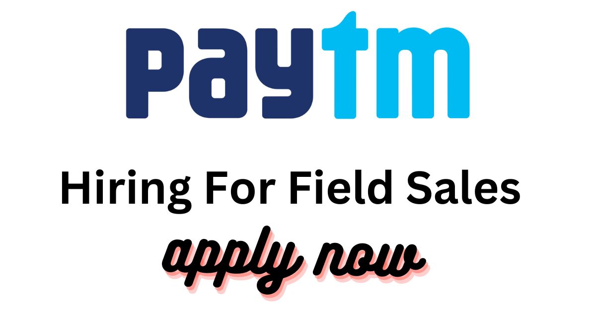Paytm Hiring Field Sales