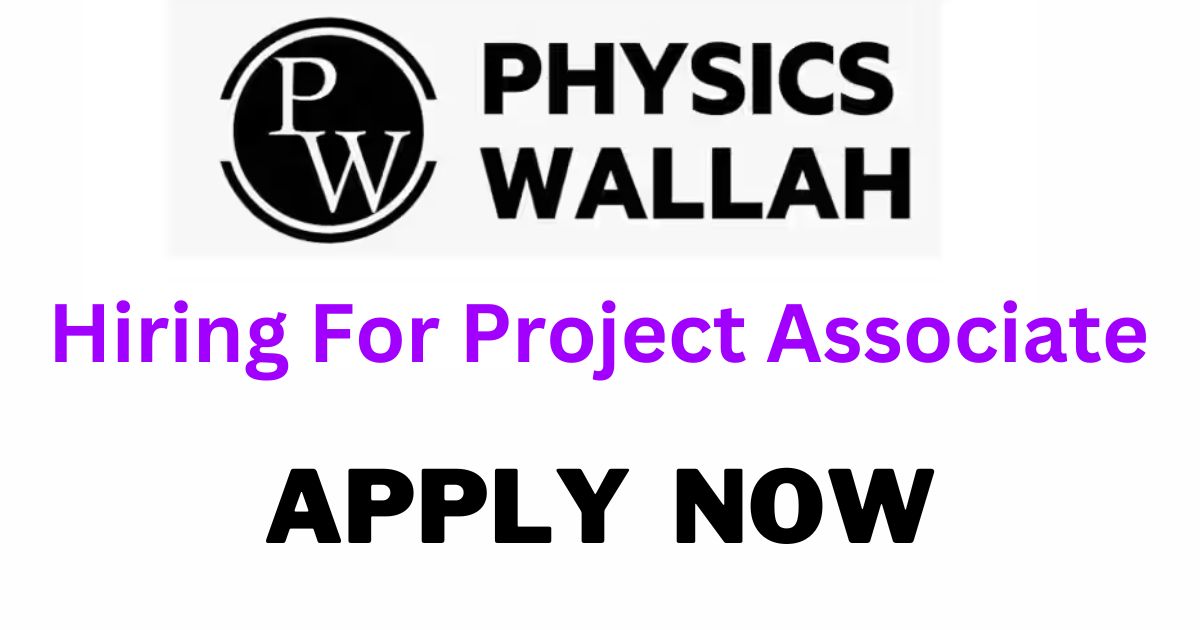 Physics Wallah Hiring For Project Associate