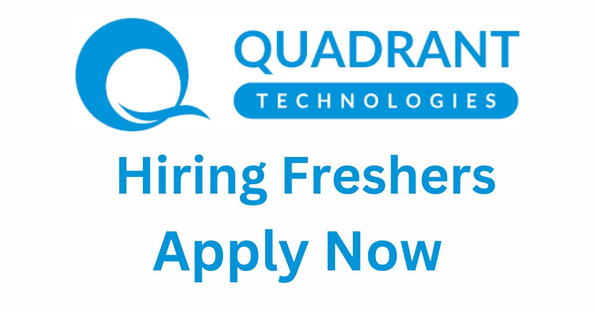Quadrant Technologies Hiring Freshers