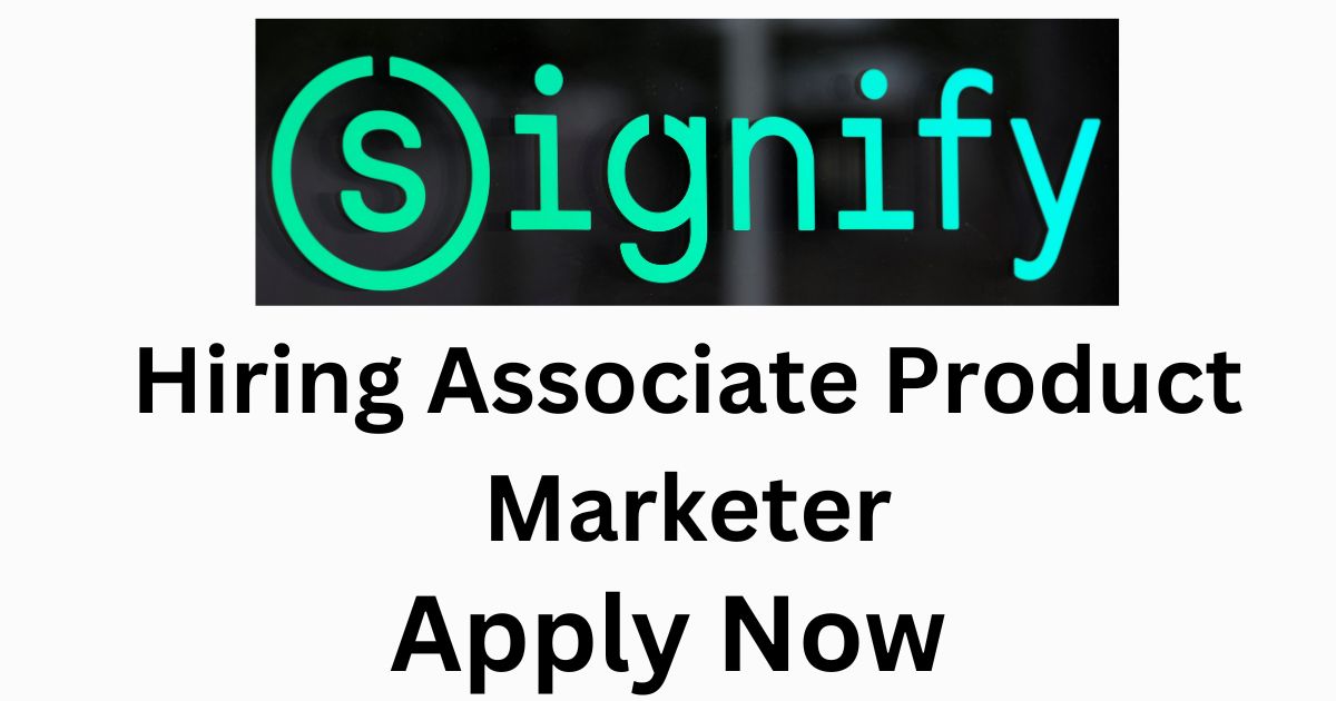 Signify Hiring Associate Product Marketer