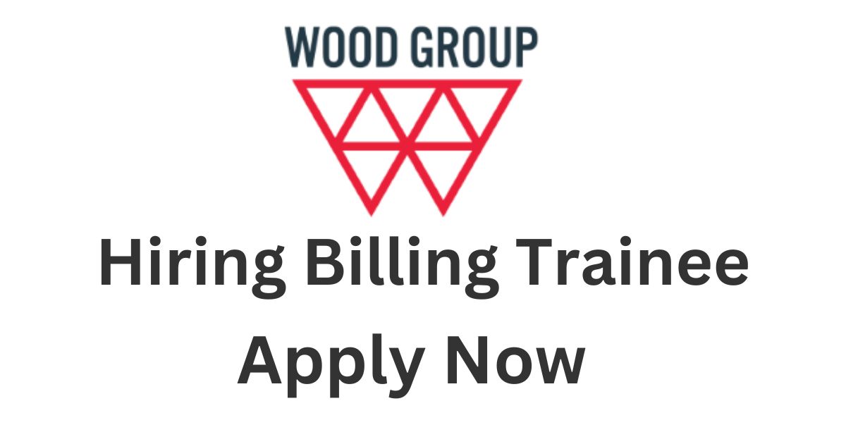 Wood Group PLC Hiring Billing Trainee