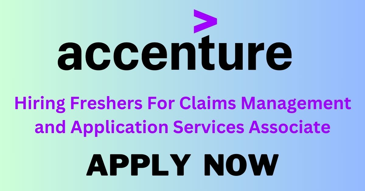 Accenture Hiring Freshers For Claims Management and Application Services Associate