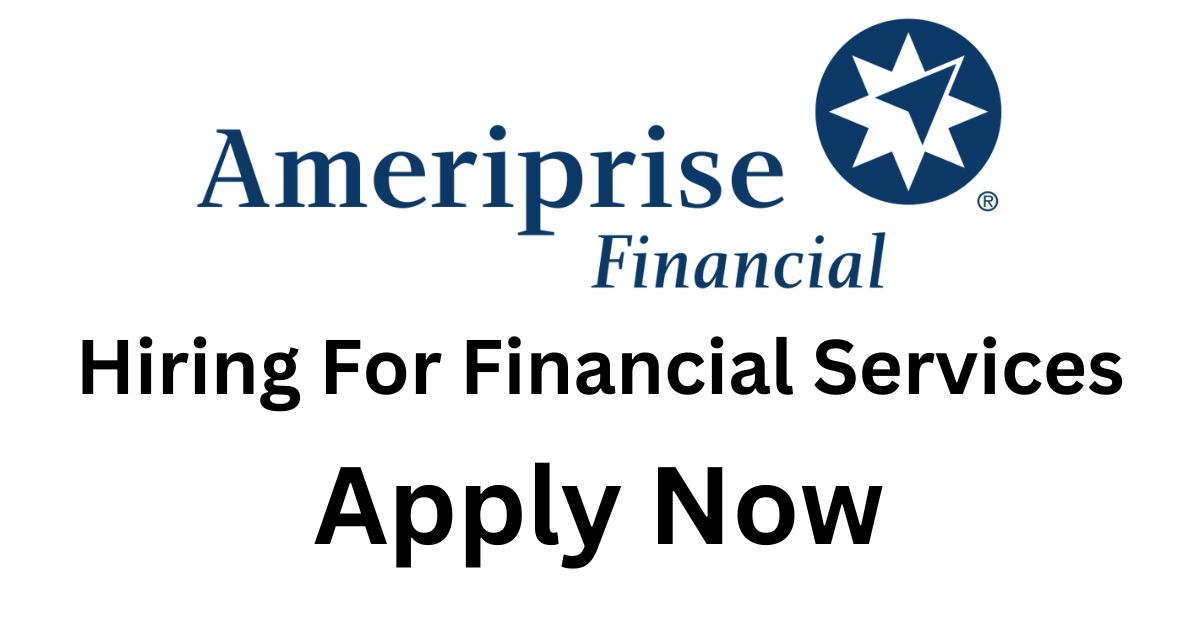 Ameriprise Hiring For Financial Services