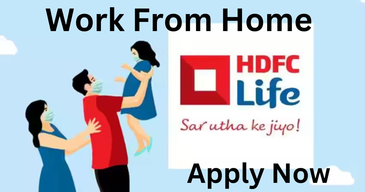 HDFC Life Work From Home Hiring Financial Consultant Apply Now