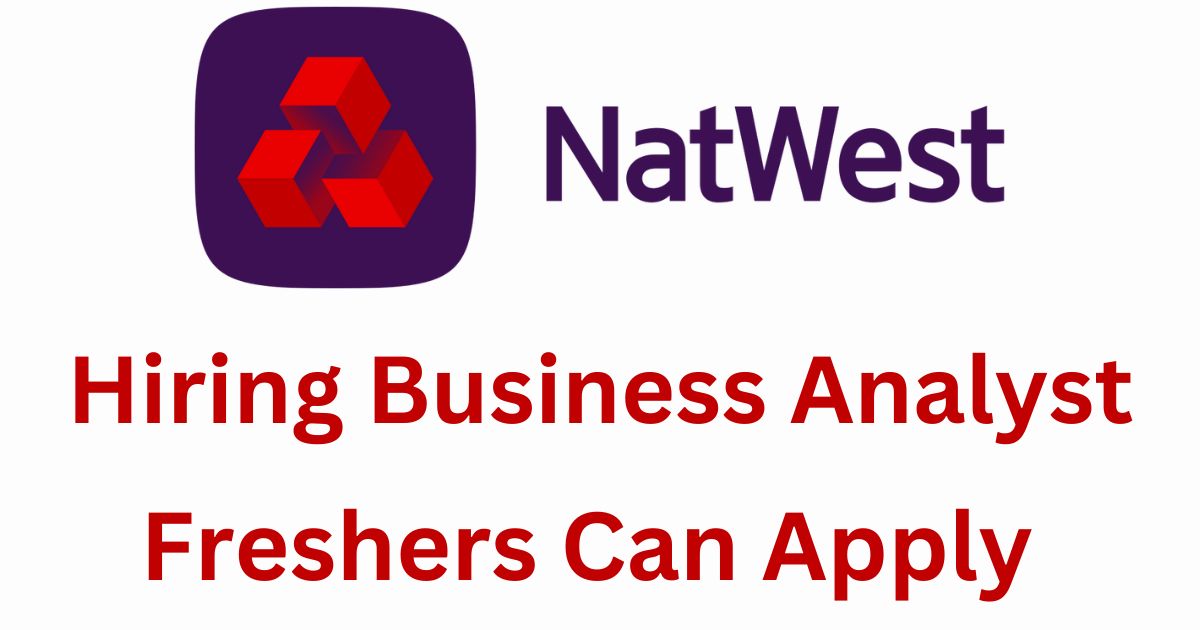 NatWest Hiring Freshers For Business Analyst