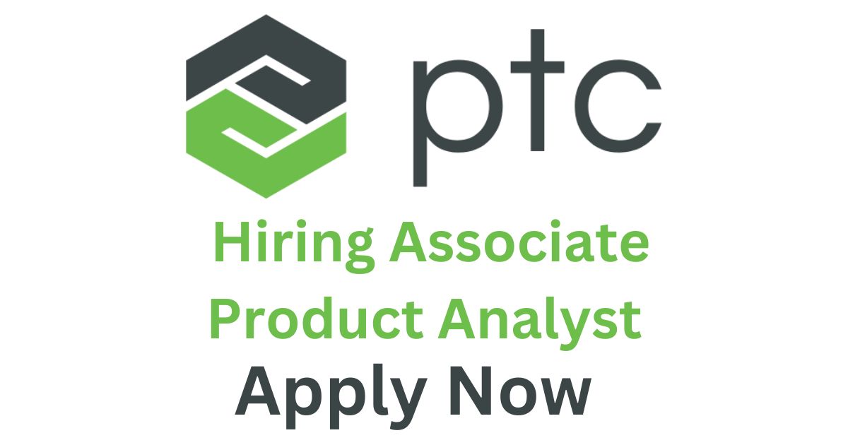 PTC Software Hiring Associate Product Analyst | Apply Now