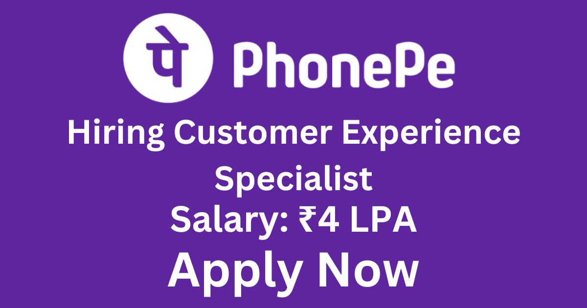 PhonePe Hiring Customer Experience Specialist