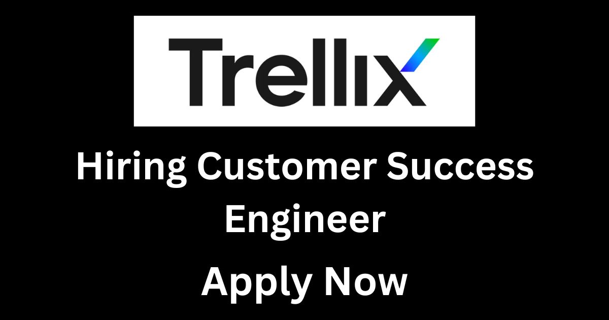 Trellix Hiring Customer Success Engineer