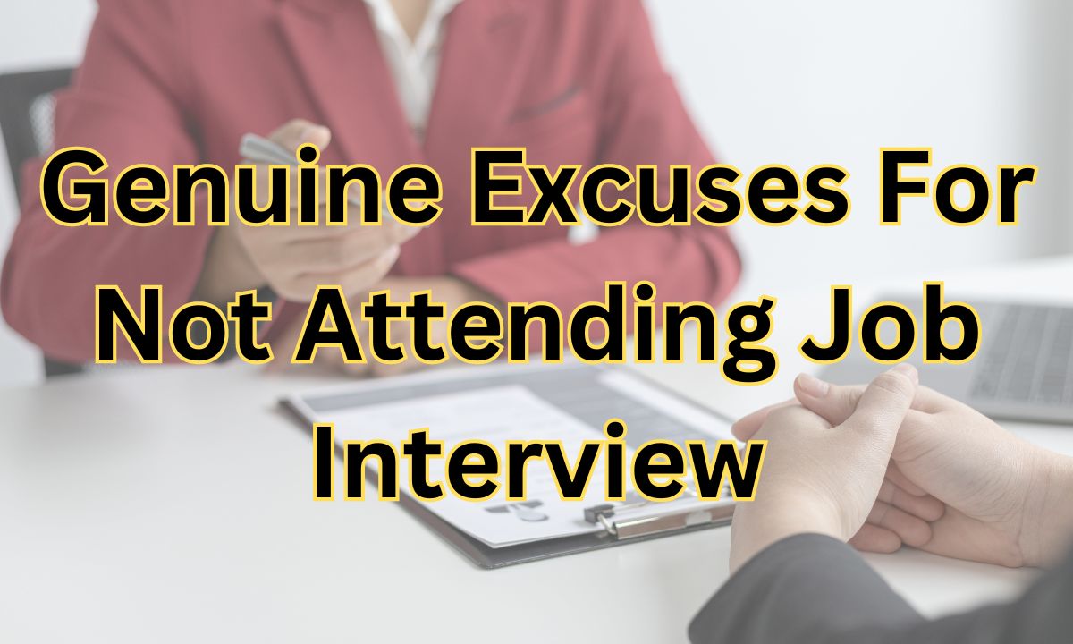 Genuine Excuses For Not Attending Job Interview