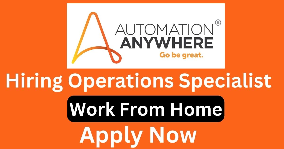 Automation Anywhere Work From Home Hiring For Operations Specialist