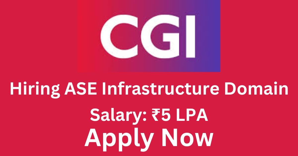 CGI Recruitment For ASE Infrastructure Domain