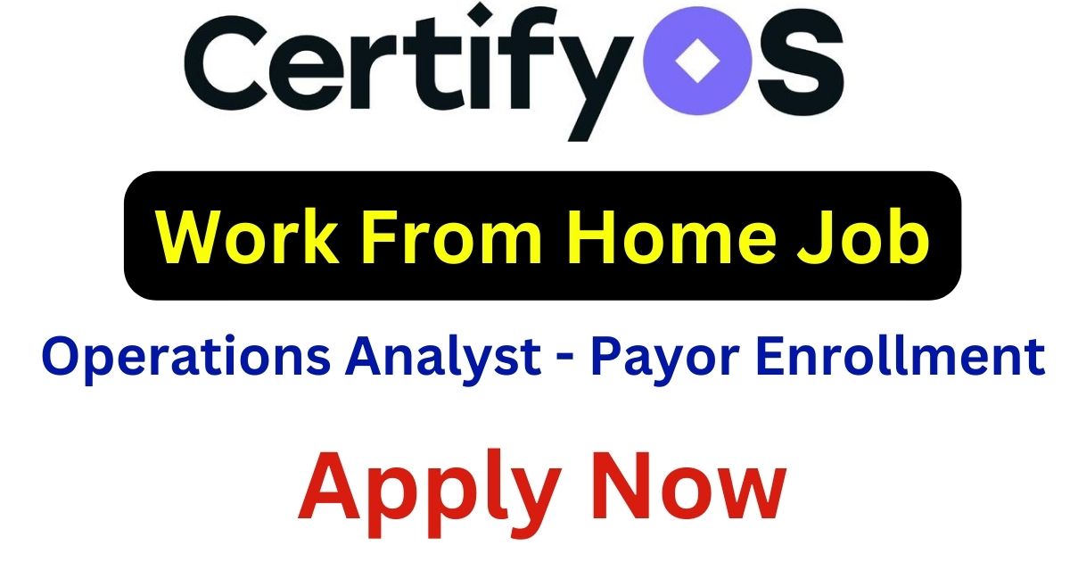 Certify Hiring For Operations Analyst - Payor Enrollment