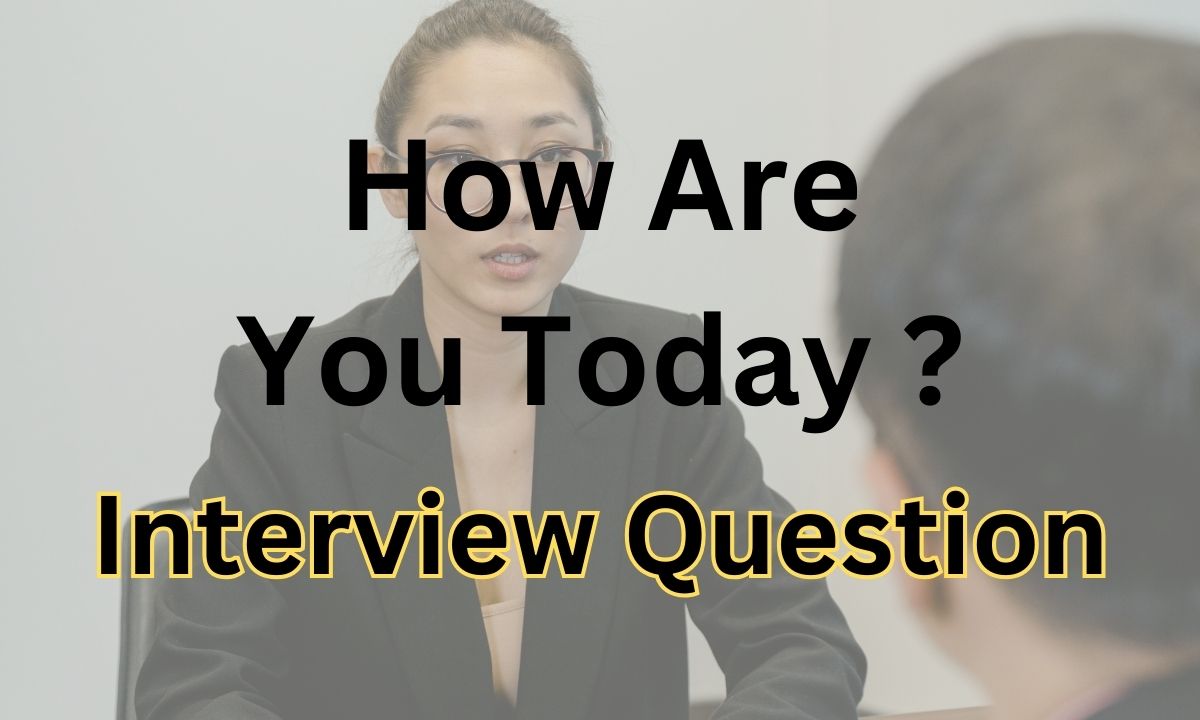 How Are You Today Interview Question