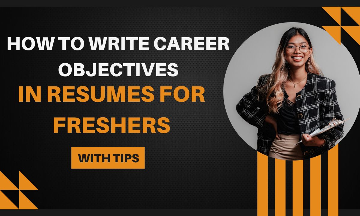 How To Write Career Objectives In Resumes For Freshers