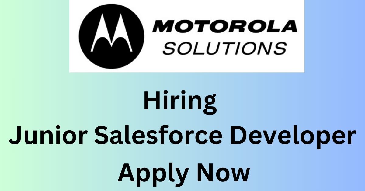 MOTOROLA Solutions Hiring Junior Salesforce Developer