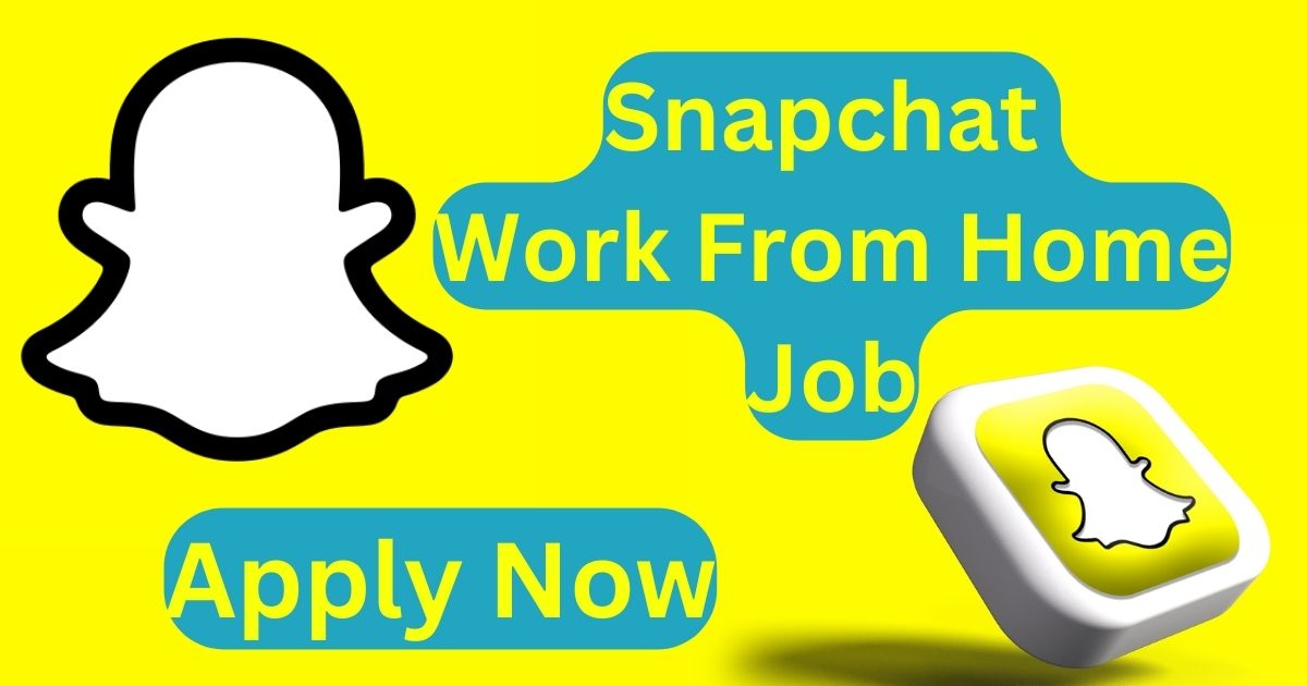 Snapchat Hiring For Work From Home