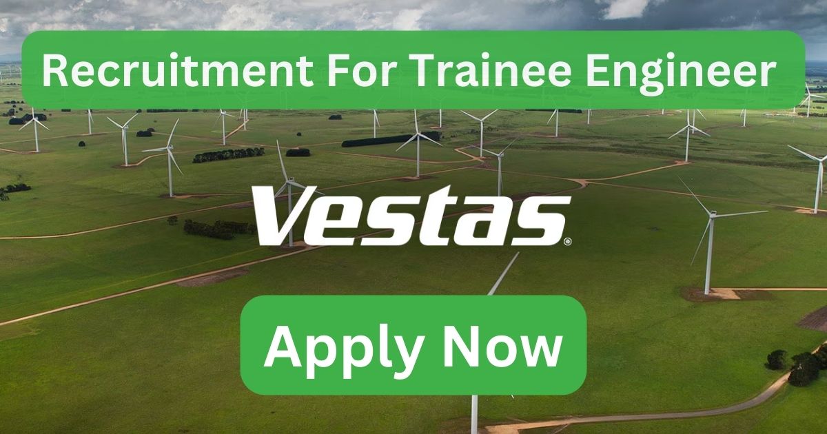 Vestas Recruitment For Trainee Engineer