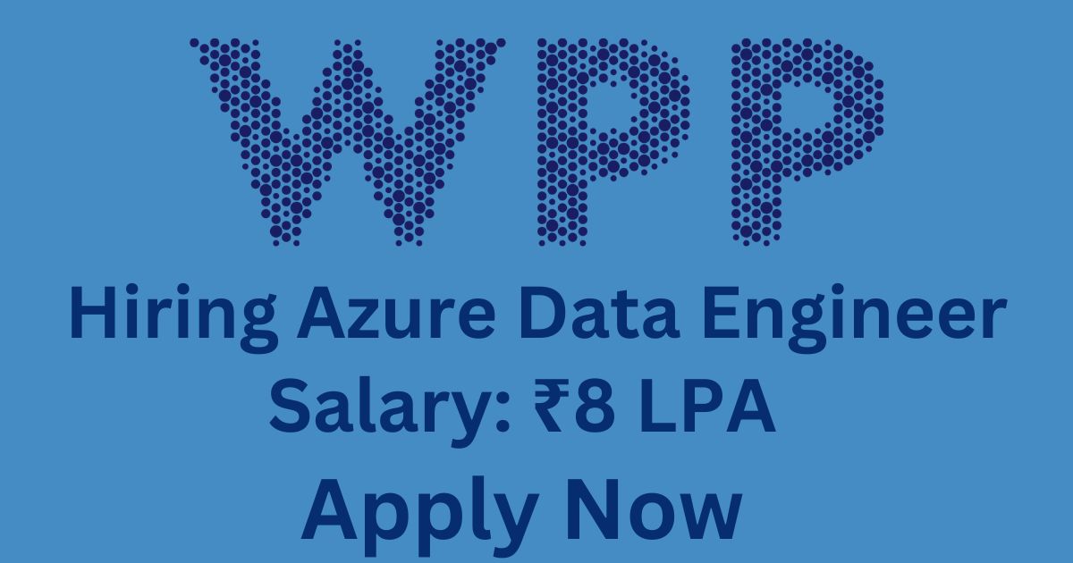 WPP Hiring Azure Data Engineer