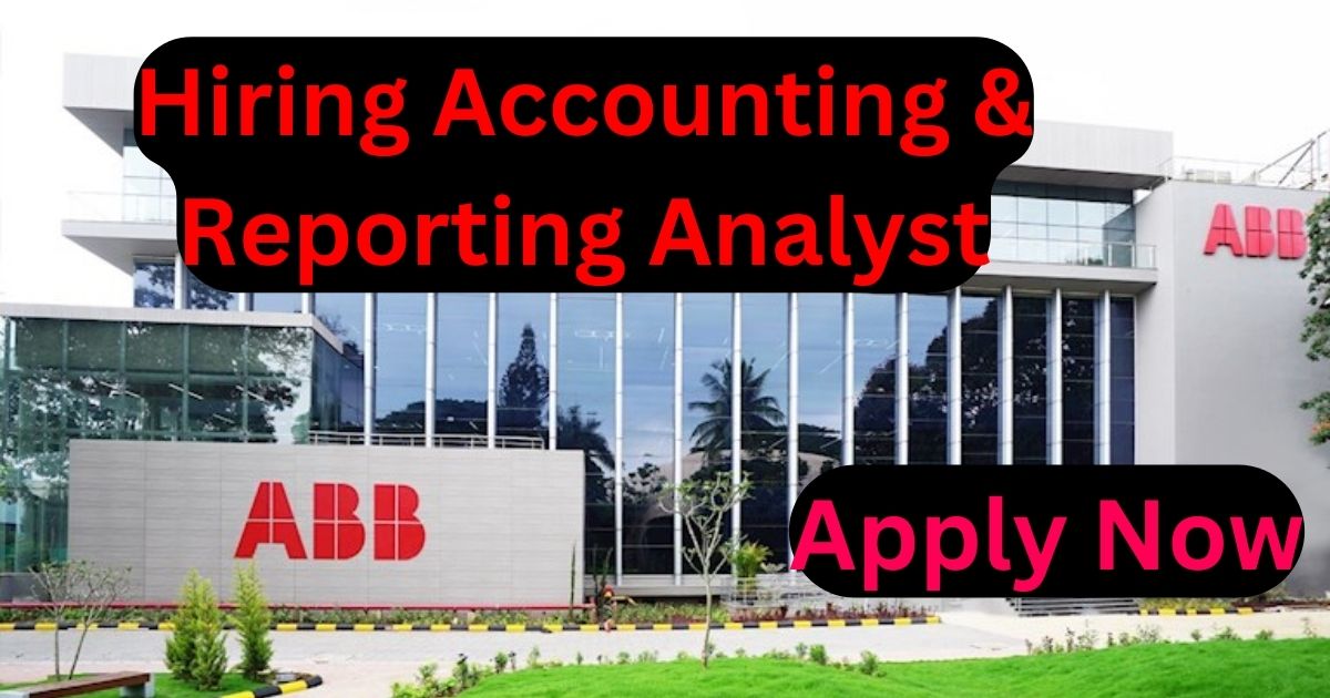 ABB Hiring Accounting & Reporting Analyst