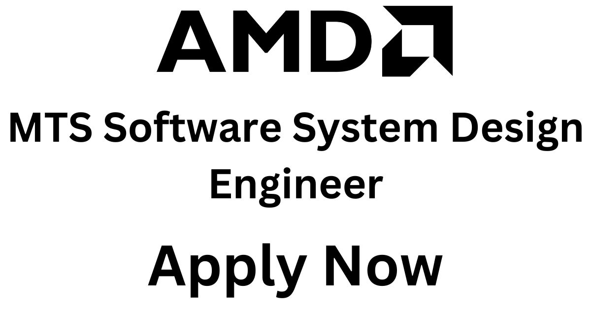 AMD Hiring MTS Software System Design Engineer