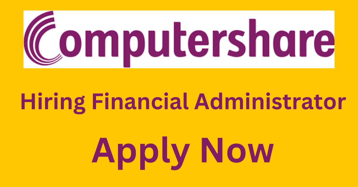 Computershare Hiring For Financial Administrator