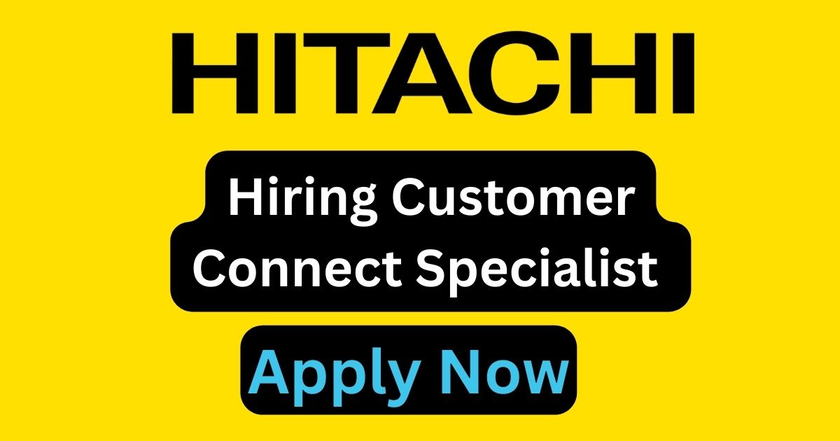 Hitachi Hiring Customer Connect Specialist