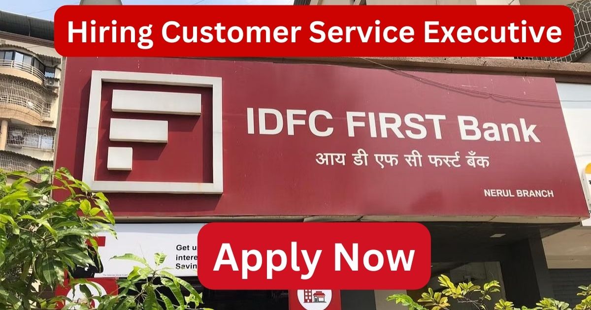 IDFC First Bank Hiring CS Executive