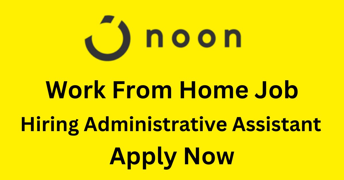 Noon Work From Home Hiring Administrative Assistant